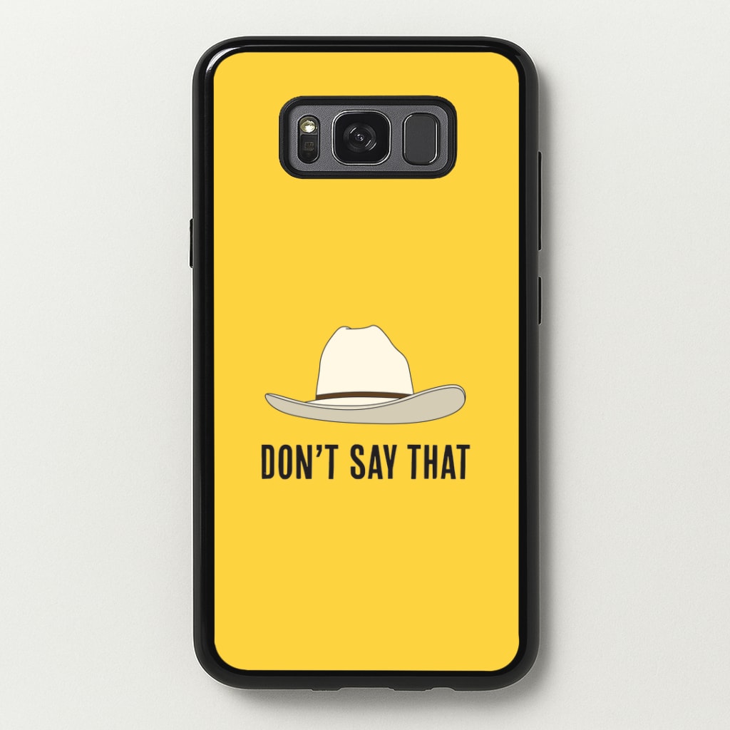 Don't Say That Galaxy S8 Plus Case