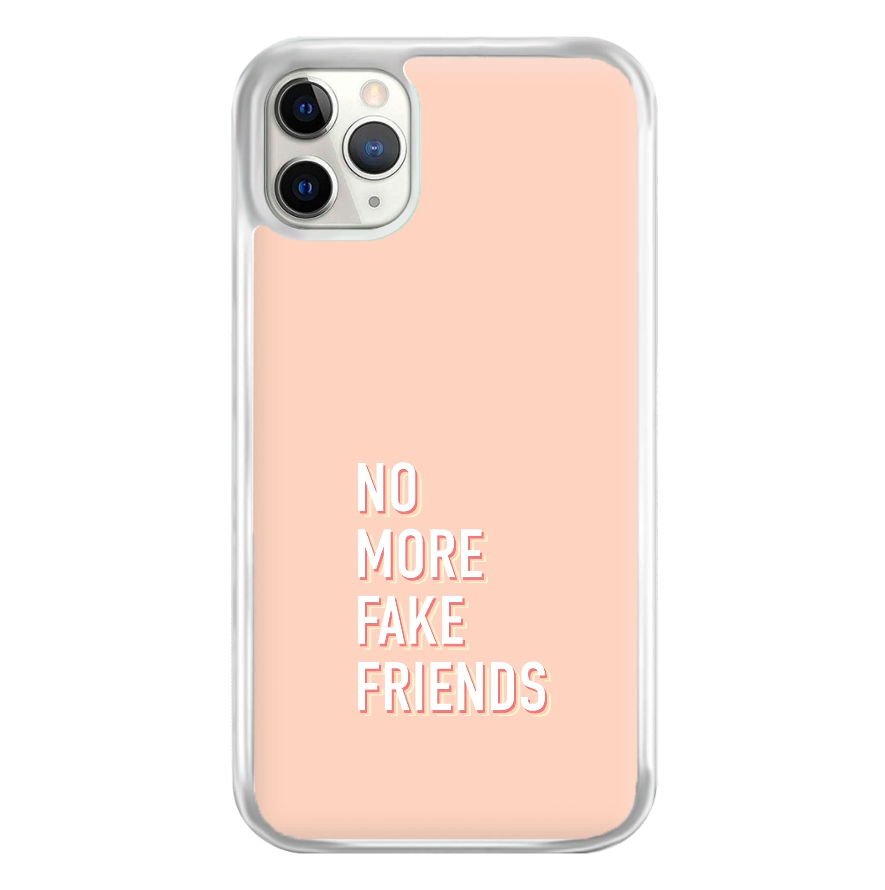 No More Fake Friends Phone Case