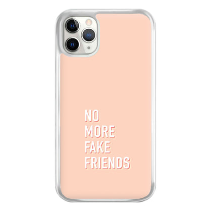 No More Fake Friends Phone Case