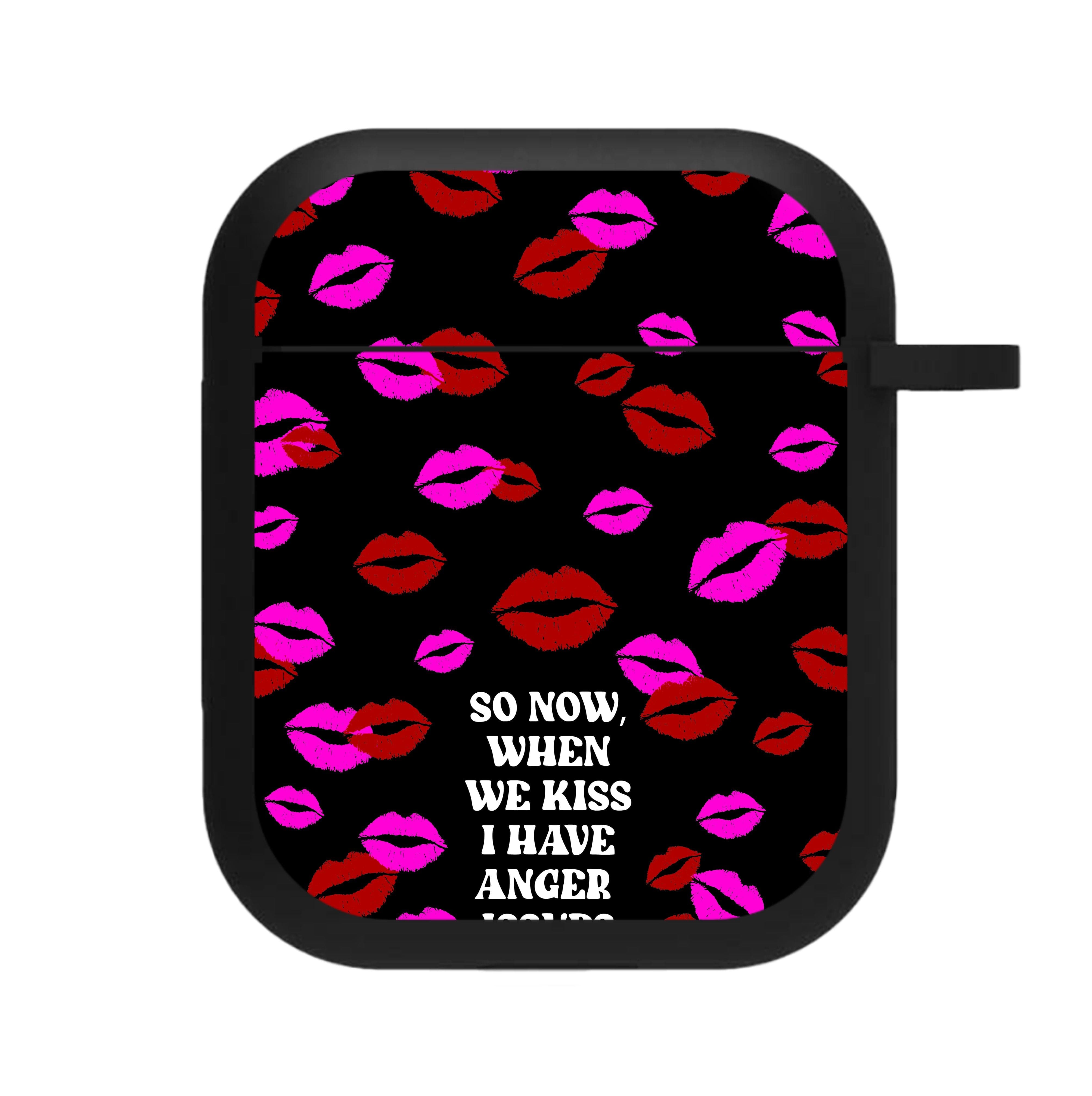 So Now When We Kiss I have Anger Issues - Chappell AirPods Case