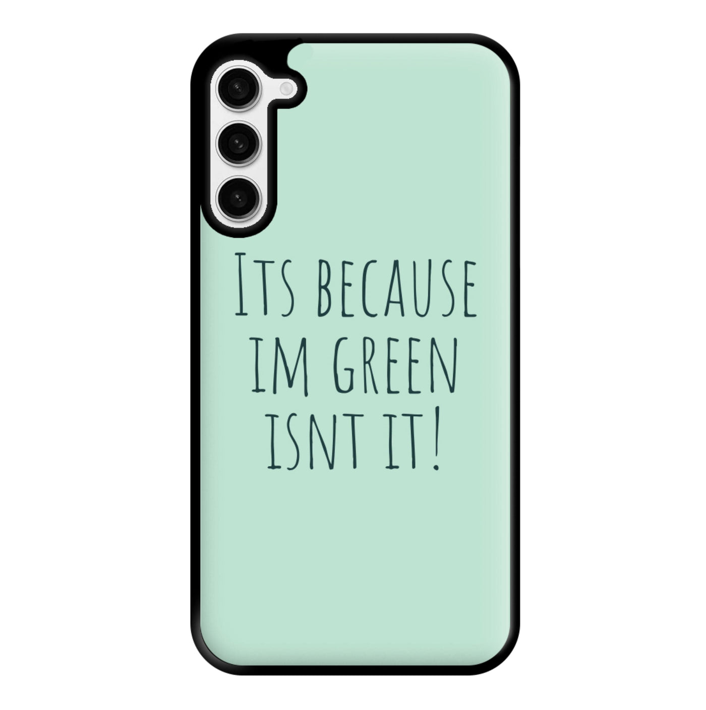 It's Because I'm Green - Grinch Phone Case