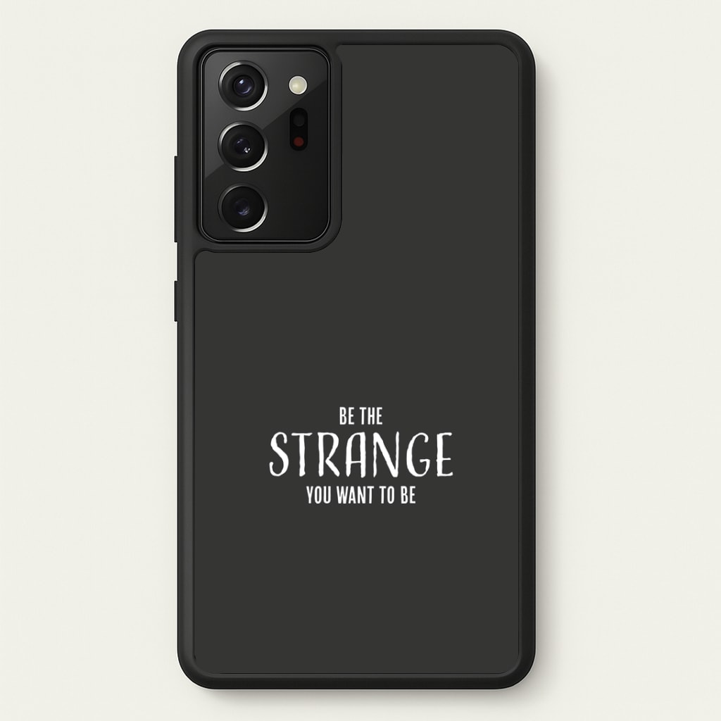 Be The Strange You Want To Be Galaxy Note 20 Ultra Case
