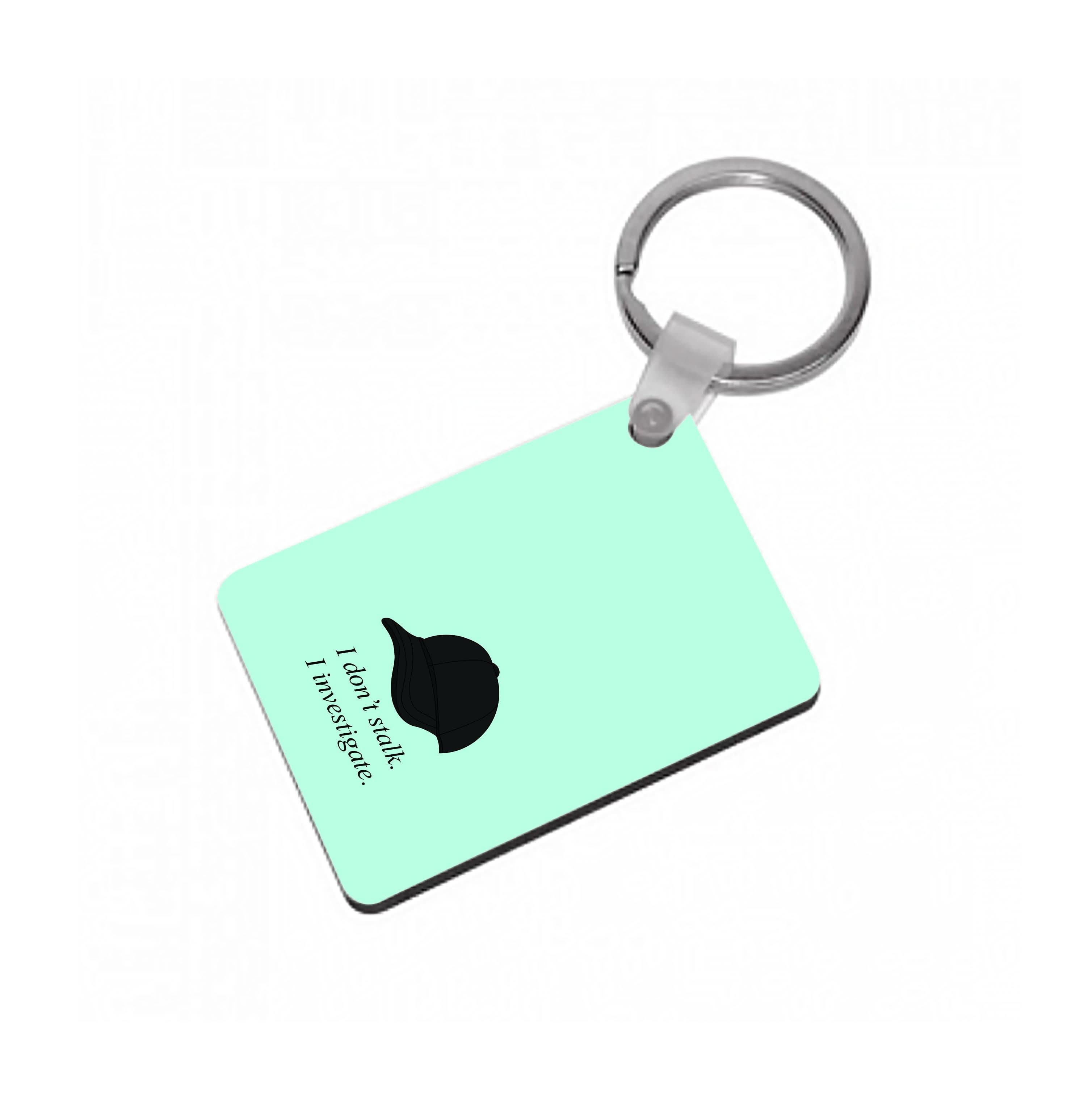 I Don't Stalk, I Investigate Keyring