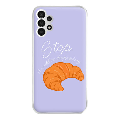 Stop I Could Have Dropped My Croissant - TikTok Phone Case