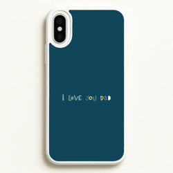I Love You Dad Scribbles iPhone XS Max Case