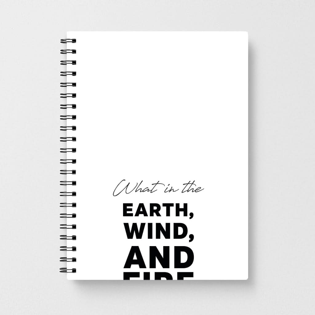 What In The Earth, Wind And Fire Notebook