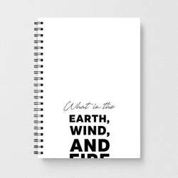 What In The Earth, Wind And Fire Notebook