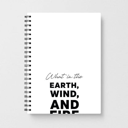 What In The Earth, Wind And Fire Notebook