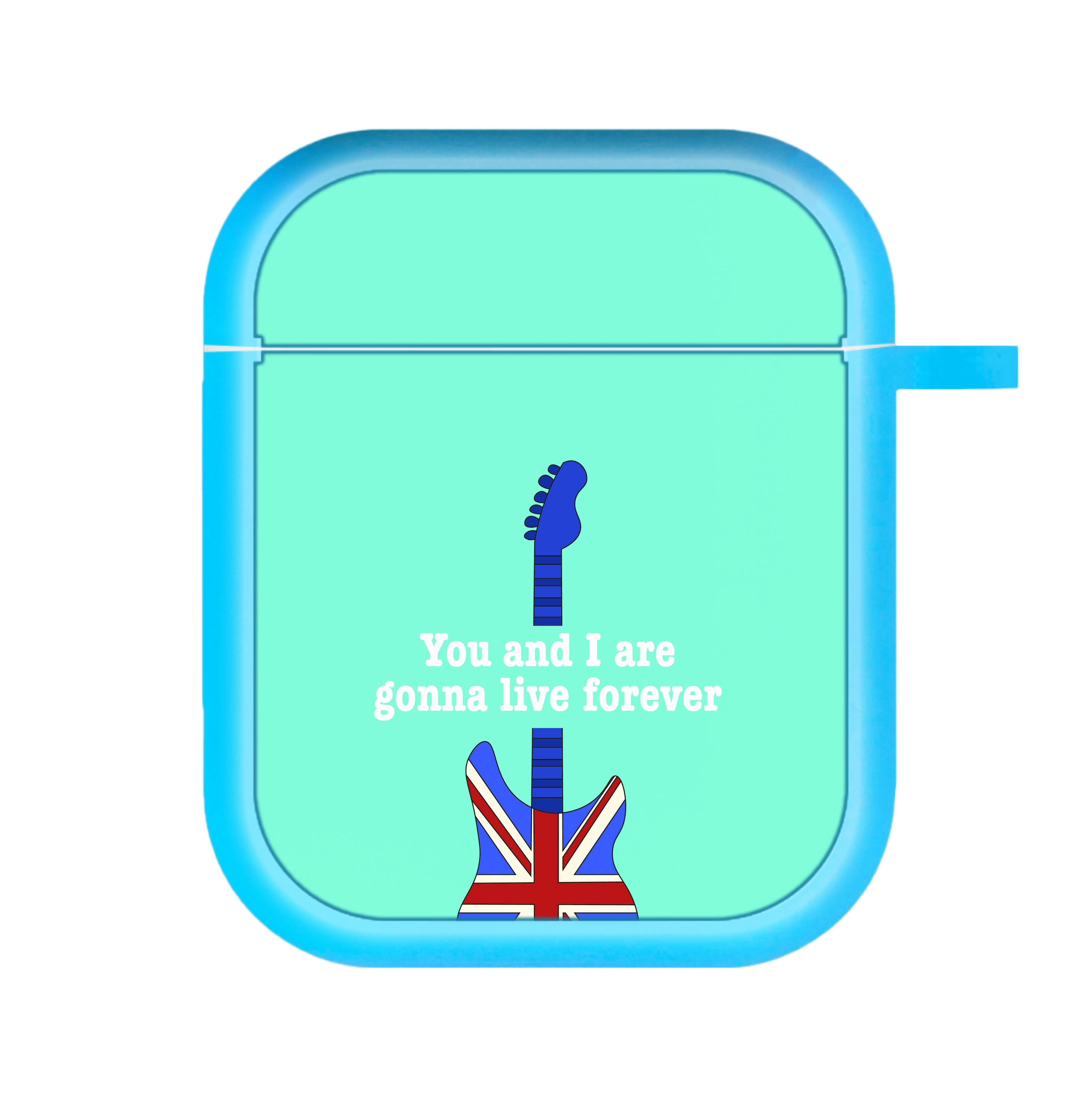 You And I Are Gonna Live Forever AirPods Case