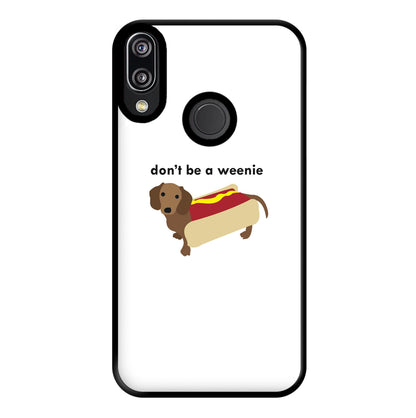 Don't Be A Weenie - Dachshund Phone Case