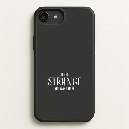Be The Strange You Want To Be iPhone 6 Plus / 7 Plus / 8 Plus Case