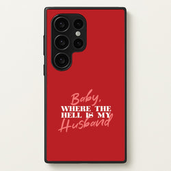 Baby, Where The Hell Galaxy S24 Ultra Case