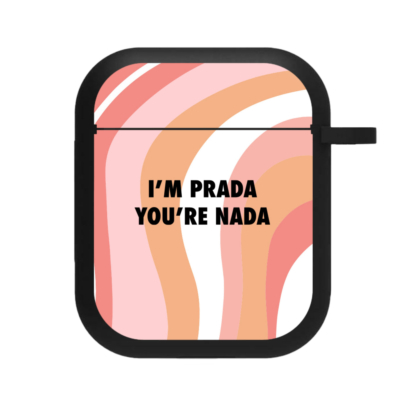 Im Prada You're Nada - Sassy Quotes AirPods Case
