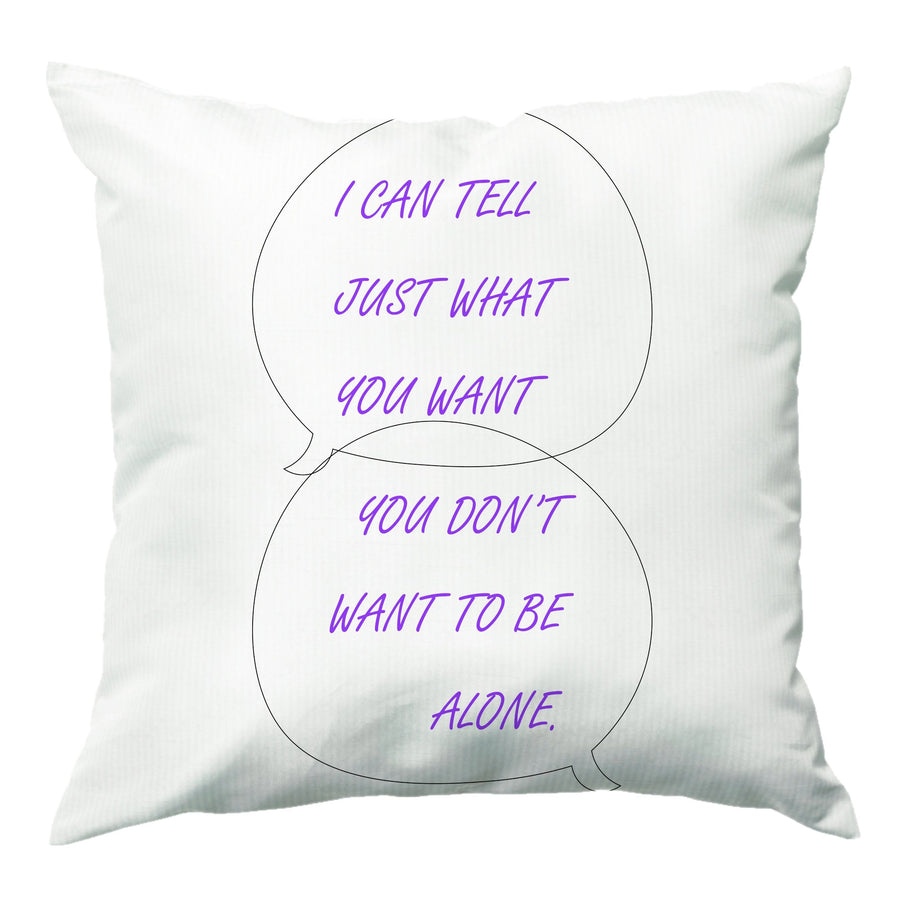 You Don't Want To Be Alone - Festival Cushion