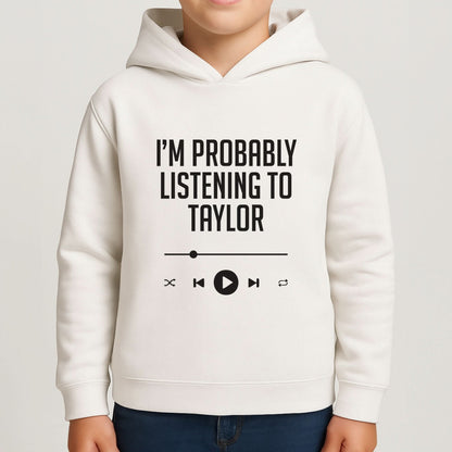 I'm Probably Listening To Taylor Boys Hoodie