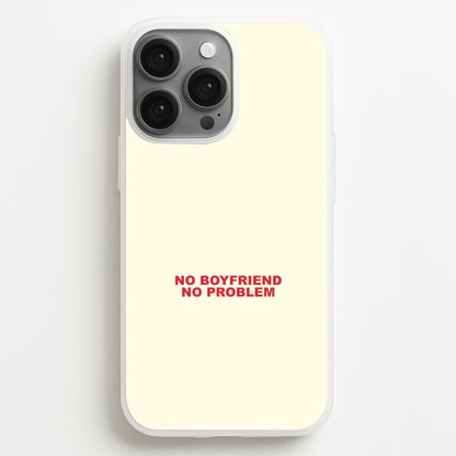 No Boyfriend No Problem iPhone 13 Pro Max Case
