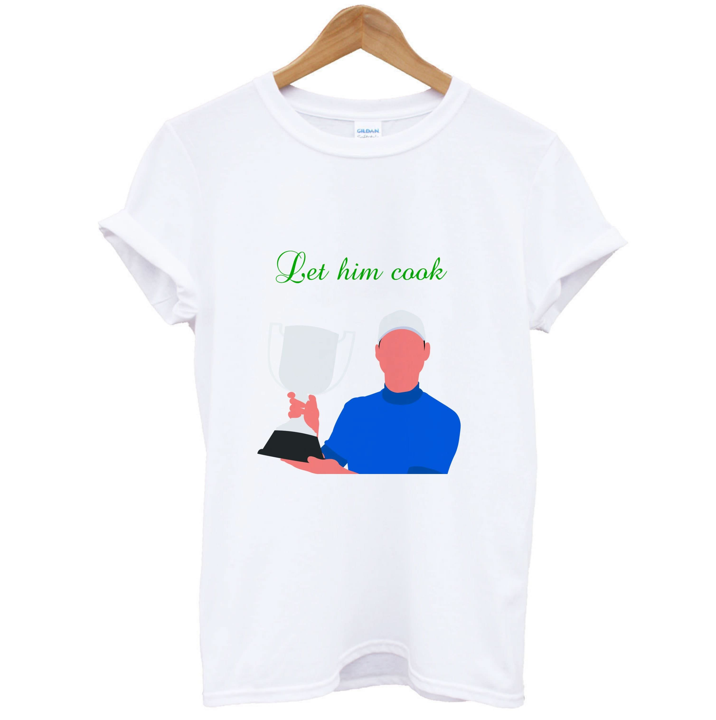 Let Him Cook T-Shirt