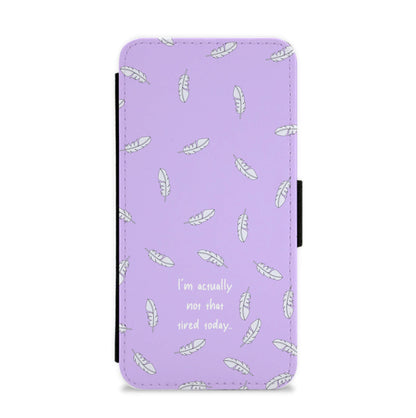 I'm Actually Not That Tired Today Flip / Wallet Phone Case