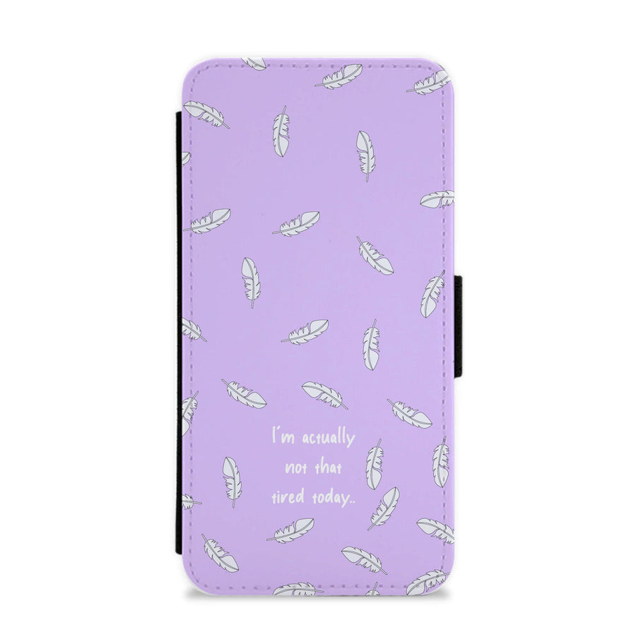 I'm Actually Not That Tired Today Flip / Wallet Phone Case