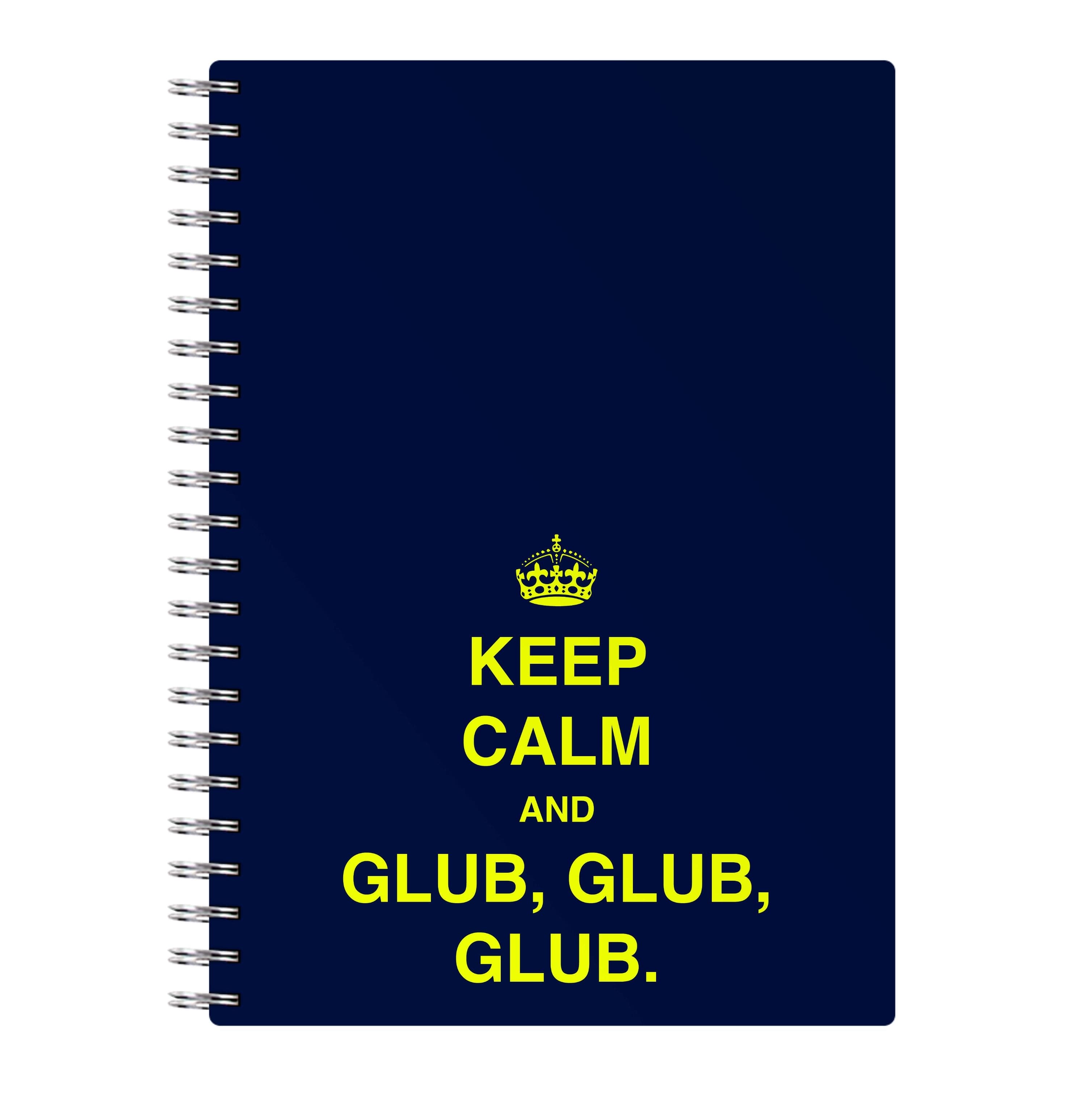 Keep Calm And Glub Glub - B99 Notebook