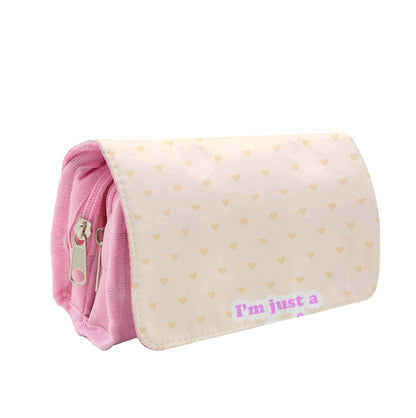 I'm Just A Girl Pencil Case