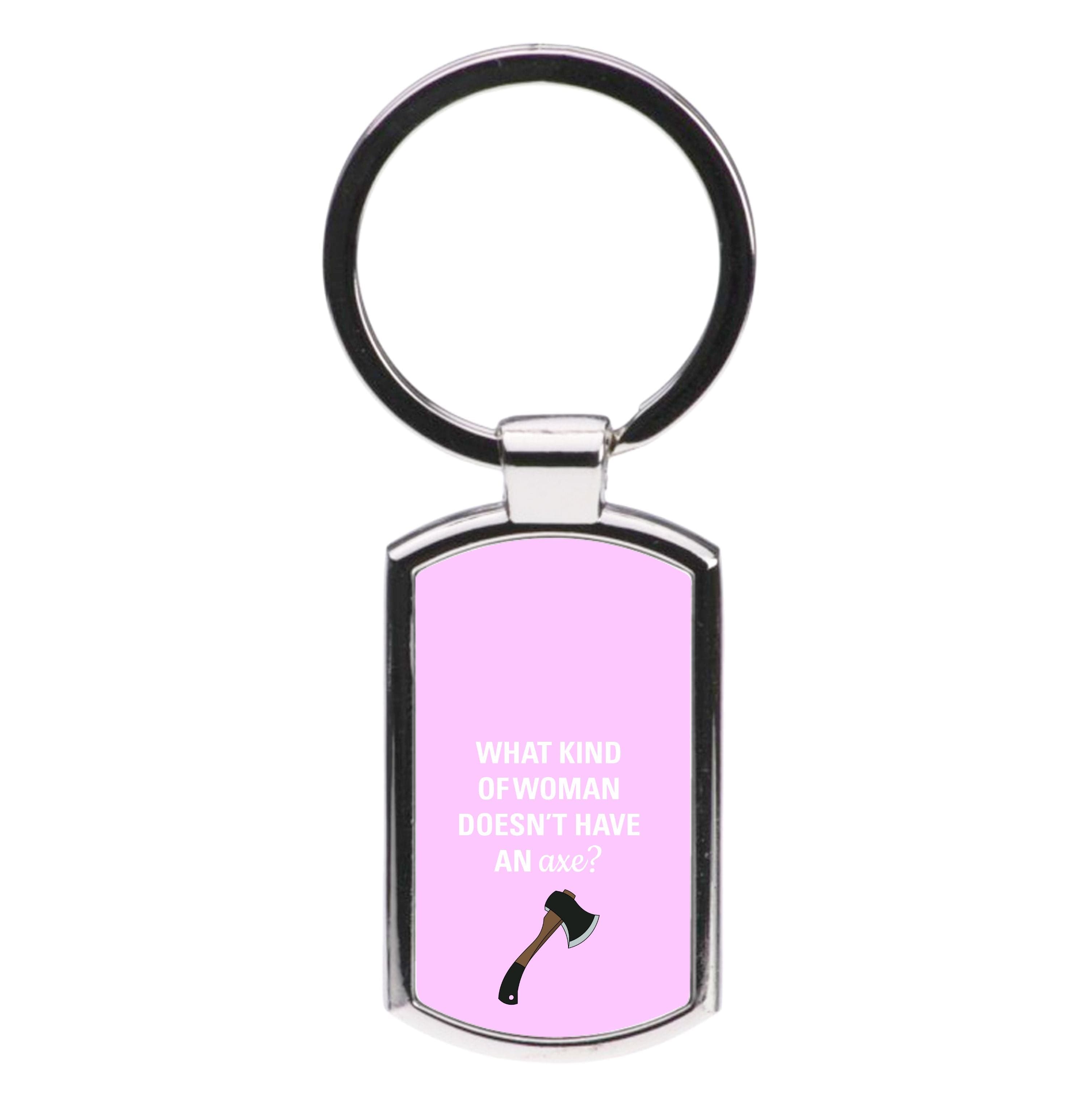 Have An Axe - B99 Luxury Keyring