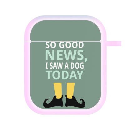 I Saw A Dog Today - Elf AirPods Case