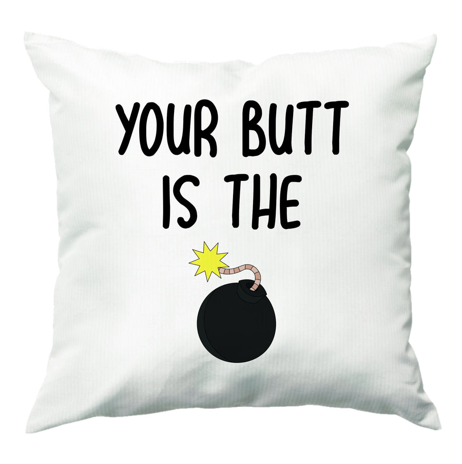 Your Butt Is The Bomb - Brooklyn Nine-Nine Cushion