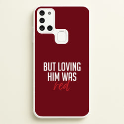 Loving Him Was Red Galaxy A21s Case