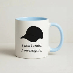 I Don't Stalk, I Investigate Coffee Baby Blue Mug