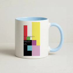 Modernity Has Failed Us - The 1975 Coffee Baby Blue Mug