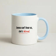 Jenna Can't Hear Us, She's Blind - PLL Mug 3