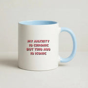 My Anxiety Is Chronic But This Ass Is Iconic Mug 3