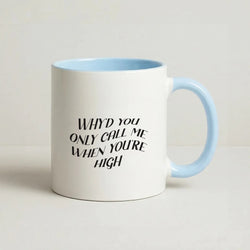 Call Me When You're High  Coffee Baby Blue Mug