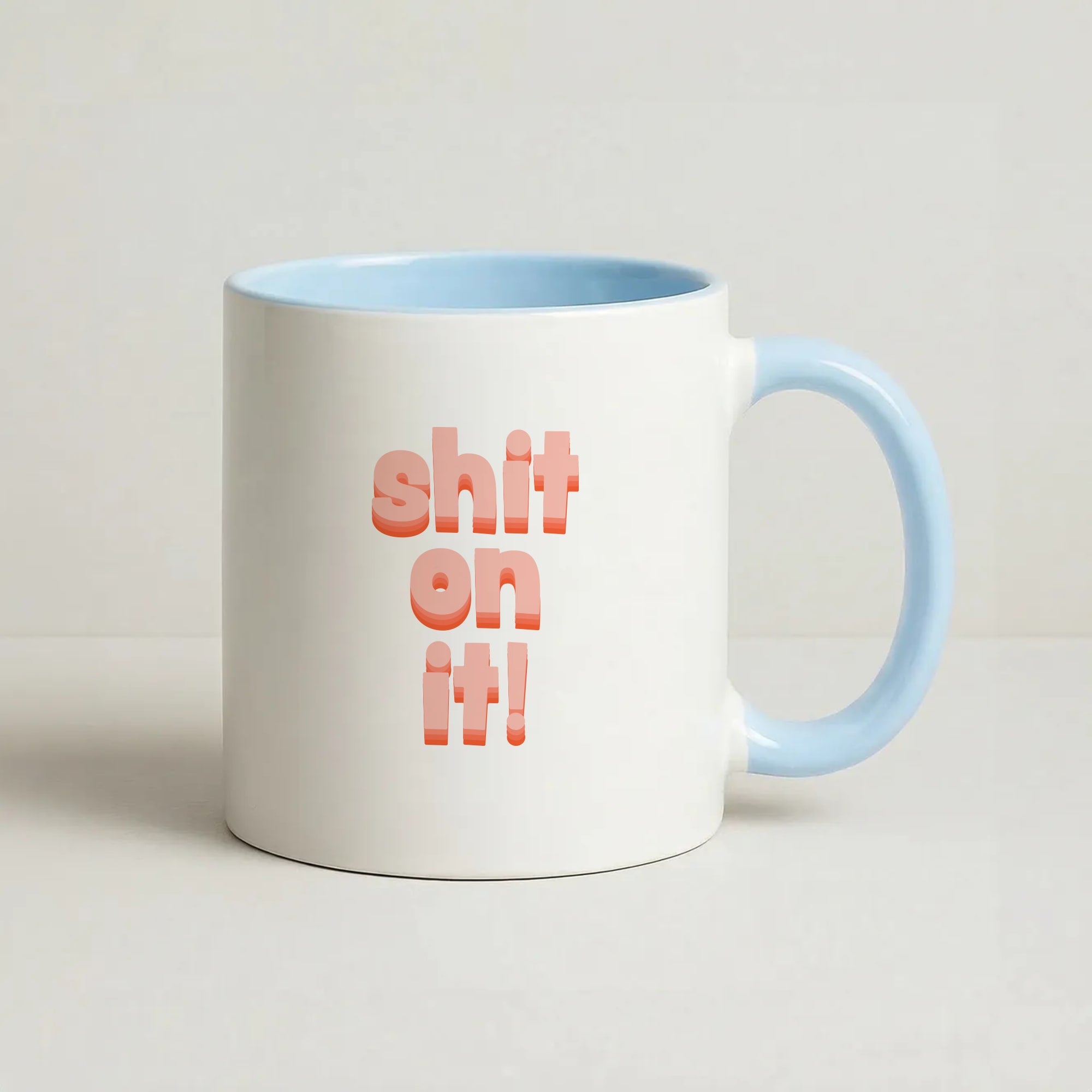 Shit On It - FND Coffee Baby Blue Mug