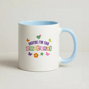 Maybe I'm Too Emotional Mug 3