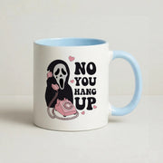 No You Hang Up Mug 3