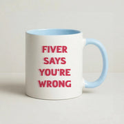 Fiver Says You're Wrong Mug 3