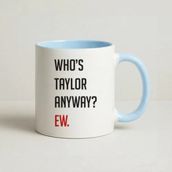 Who's Taylor Anyways? Coffee Baby Blue Mug