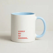 Lovely Bit Of Squirrel - FND Mug 3
