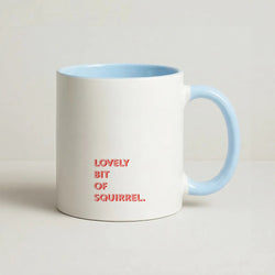 Lovely Bit Of Squirrel - FND Coffee Baby Blue Mug