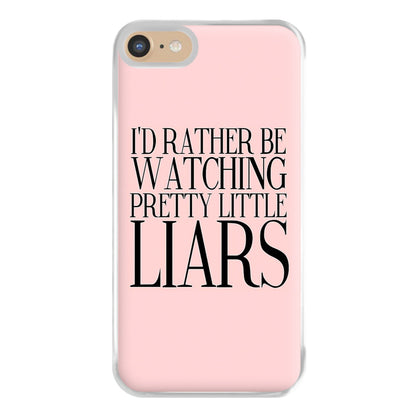 Rather Be Watching PLL... Phone Case