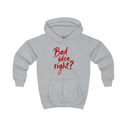 Bad Idea Right Kids Hoodie 3