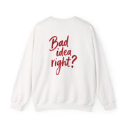 Bad Idea Right Sweatshirt 7