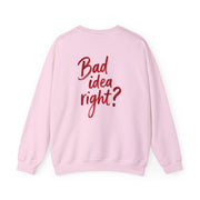 Bad Idea Right Sweatshirt 10