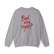Bad Idea Right Sweatshirt 8