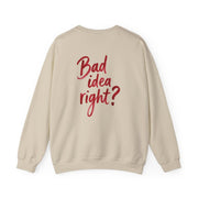 Bad Idea Right Sweatshirt 9