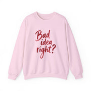 Bad Idea Right Sweatshirt 5