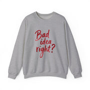 Bad Idea Right Sweatshirt 3