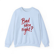 Bad Idea Right Sweatshirt 6